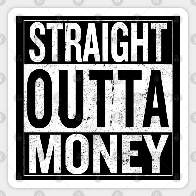 Straight Outta Money Magnet by PlanetJoe